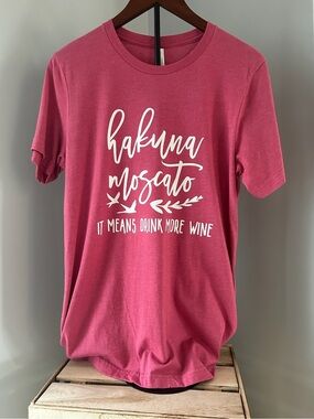 NWOT Hakuna Moscato It Means Drink More Wine Graphic Tee